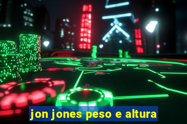 jon jones peso e altura